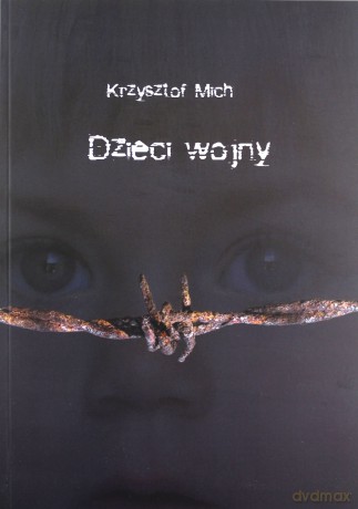 Dzieci wojny - Kryzsztof Mich [KSIĄŻKA]