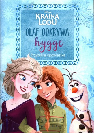 Kraina Lodu Olaf odkrywa hygge Przytulna opowiastka - Heather Knowles [KSIĄŻKA]