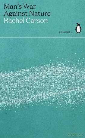 Man's War Against Nature - Rachel Carson [KSIĄŻKA]