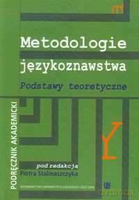 Metodologie językoznawstwa Podstawy teoretyczne [KSIĄŻKA]