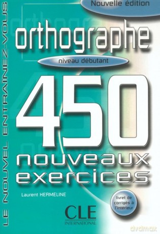 Orthographe 450 exercices Niveau débutant Cahier d'exercices - Laurent Hermeline [KSIĄŻKA]