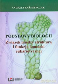 Podstawy biologii - Andrzej Kaźmierczak [KSIĄŻKA]
