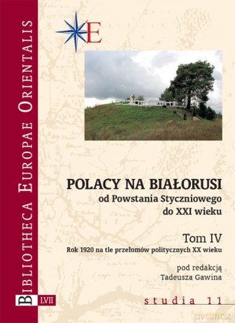 Polacy na Białorusi od Powstania Styczniowego do XXI wieku (Tom IV) [KSIĄŻKA]
