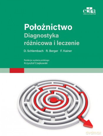 Położnictwo Diagnostyka różnicowa i leczenie - D. Schlembach [KSIĄŻKA]