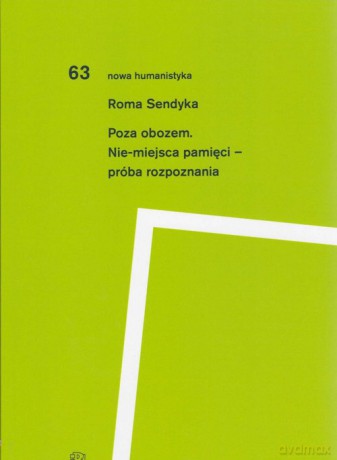 Poza obozem. Nie-miejsca pamięci - próba rozpoznania - Roma Sendyka [KSIĄŻKA]