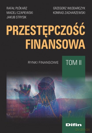 Przestępczość finansowa (Tom 2) - Rafał Płókarz, Maciej Czapiewski [KSIĄŻKA]