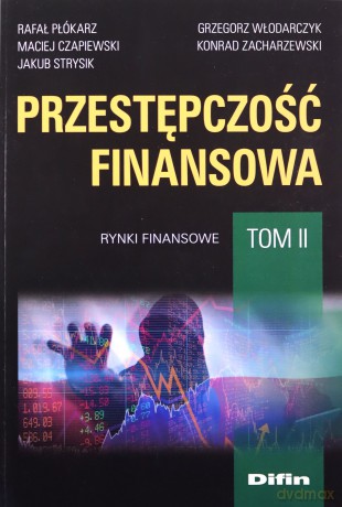 Przestępczość finansowa (Tom 2) - Rafał Płókarz, Maciej Czapiewski [KSIĄŻKA]