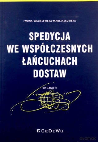 Spedycja we współczesnych łańcuchach dostaw - Iwona Wasielewska-Marszałkowska [KSIĄŻKA]