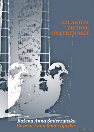 Szlakiem Źródeł Opatrzności - Bożena Anna Śmierzyńska [KSIĄŻKA]