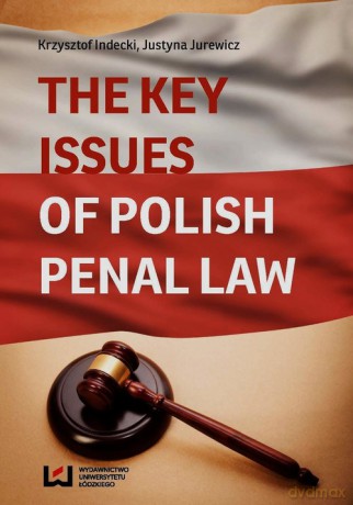 The Key Issues of Polish penal law - Justyna Jurewicz, Krzysztof Indecki [KSIĄŻKA]