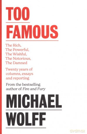 Too Famous - Michael Wolff [KSIĄŻKA]