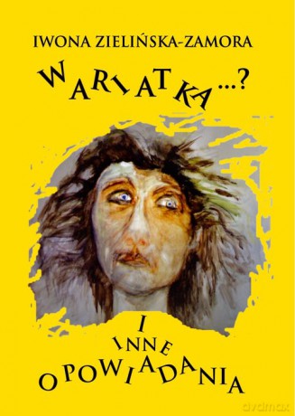 Wariatka i inne opowiadania - Iwona Zielińska-Zamora [KSIĄŻKA]