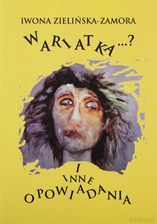 Wariatka i inne opowiadania - Iwona Zielińska-Zamora [KSIĄŻKA]