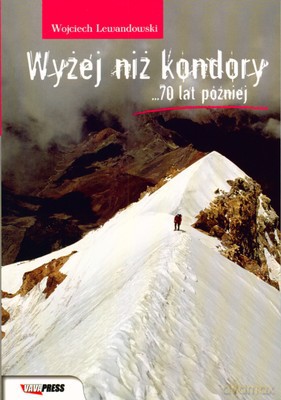 Wyżej Niż Kondory 70 Lat Później - Wojciech Lewandowski [KSIĄŻKA]