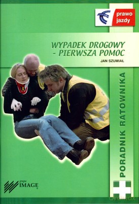 Wypadek Drogowy Pierwsza Pomoc - Jan Szumiał [KSIĄŻKA]