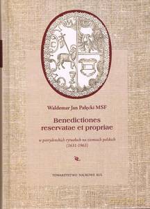 Benedictiones reservatae et propriae w potrydenckich rytuałach na ziemiach polskich - Waldemar Jan Pałęcki [KSIĄŻKA]