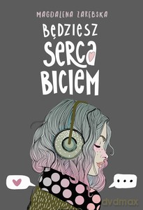 Będziesz serca biciem - MAGDALENA ZARĘBSKA [KSIĄŻKA]