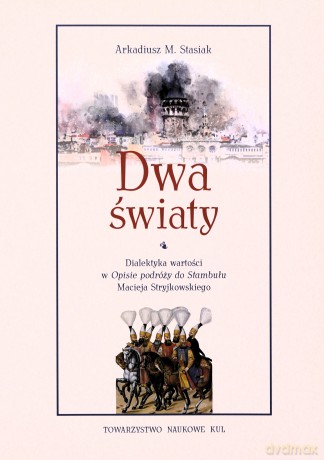 Dwa światy - Arkadiusz M. Stasiak [KSIĄŻKA]