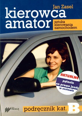 Kierowca Amator Podręcznik Kat.B + Pytania Na Prawo Jazdy [KSIĄŻKA]