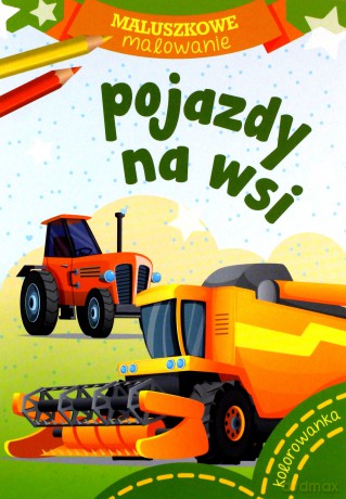 Maluszkowe malowanie. Pojazdy na wsi [KSIĄŻKA]