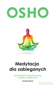 Medytacja dla zabieganych - OSHO [KSIĄŻKA]