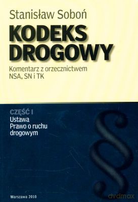 Kodeks Drogowy Komentarz Z Orzecznictwem Nsa, Sn I Tk (CZĘŚĆ 1 I 2) - Stanisław Soboń [KSIĄŻKA]