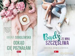 Odkąd cię poznałam/Bądź ze mną szczęśliwa - Iwona Sobolewska [KSIĄŻKA]