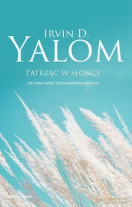 Patrząc w słońce - Irvin D. Yalom [KSIĄŻKA]