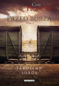 Przed Burzą. Czas Honoru (Tom 2) - Jarosław Sokół [KSIĄŻKA]
