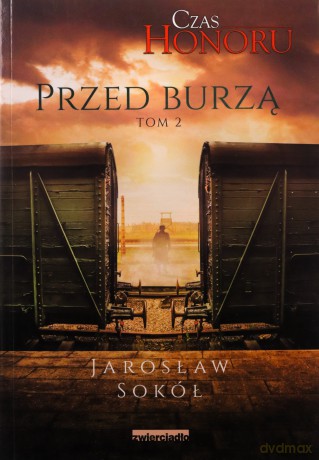 Przed Burzą. Czas Honoru (Tom 2) - Jarosław Sokół [KSIĄŻKA]