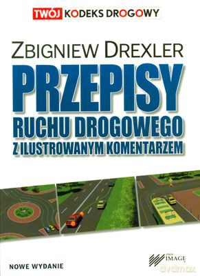 Przepisy Ruchu Drogowego Z Ilustrowanym Komentarzem Wyd.2010 - Zbigniew Drexler [KSIĄŻKA]