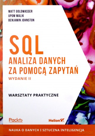 SQL. Analiza danych za pomocą zapytań. Warsztaty praktyczne - Matt Goldwasser, Upom Malik [KSIĄŻKA]