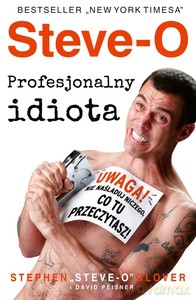 Steve-O. Profesjonalny idiota - STEPHEN STEVE-O-GLOVER, DAVID PEISNER [KSIĄŻKA]