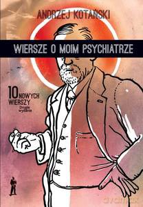Wiersze o moim psychiatrze. 10 nowych wierszy - Andrzej Kotański [KSIĄŻKA]