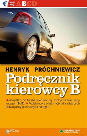 Podręcznik Kierowcy Kat.B (broszurowa) - Henryk Próchniewicz [KSIĄŻKA]