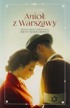 Anioł z Warszawy. Historia miłości i bohaterstwa Ireny Sendlerowej - Lea Kampe [KSIĄŻKA]
