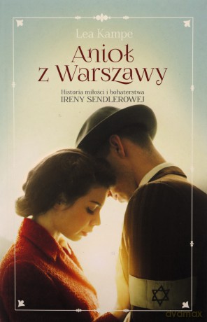 Anioł z Warszawy. Historia miłości i bohaterstwa Ireny Sendlerowej - Lea Kampe [KSIĄŻKA]