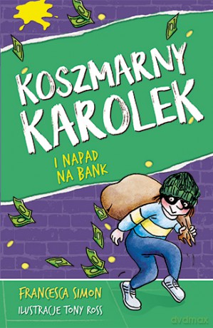 Koszmarny Karolek i napad na bank - Francesca Simon [KSIĄŻKA]