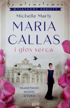Maria Callas i głos serca - Michelle Marly [KSIĄŻKA]