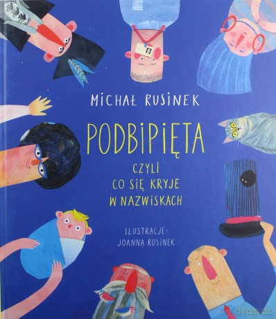 Podbipięta, czyli co się kryje w nazwiskach - Michał Rusinek [KSIĄŻKA]