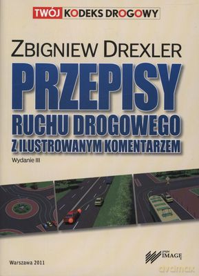 Przepisy Ruchu Drogowego Z Ilustrowanym Komentarzem Wyd.III - Zbigniew Drexler [KSIĄŻKA]