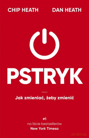 Pstryk. Jak zmieniać, żeby zmienić - Chip Heath , Dan Heath [KSIĄŻKA]