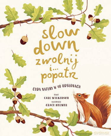 Slow Down. Zwolnij i popatrz. Cuda natury w 40 odsłonach - Carl Wilkinson [KSIĄŻKA]