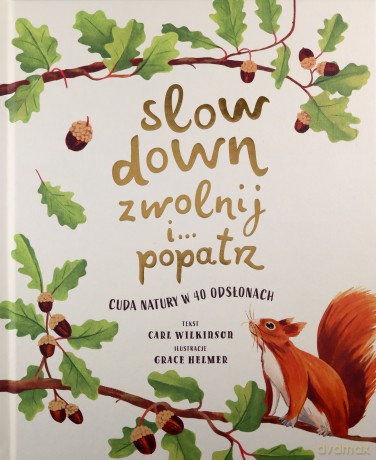 Slow Down. Zwolnij i popatrz. Cuda natury w 40 odsłonach - Carl Wilkinson [KSIĄŻKA]