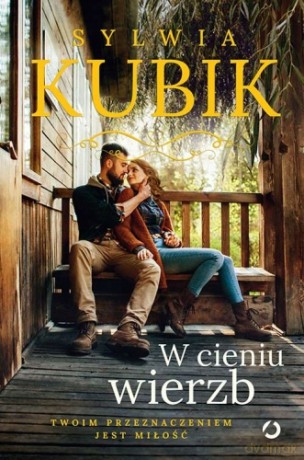 W cieniu wierzb - Sylwia Kubik [KSIĄŻKA]