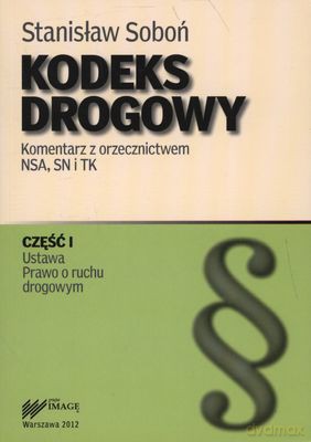 Kodeks Drogowy Komentarz Z Orzecznictwem Nsa Sn I Tk Cz. I/Ii - Stanisław Soboń [KSIĄŻKA]