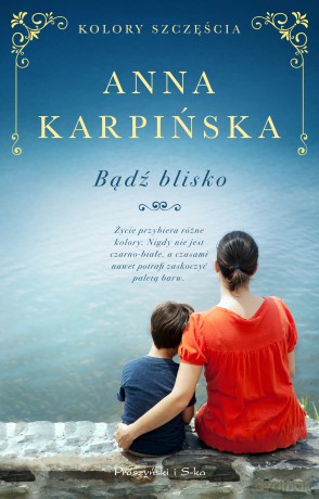 Bądź blisko - Anna Karpińska [KSIĄŻKA]