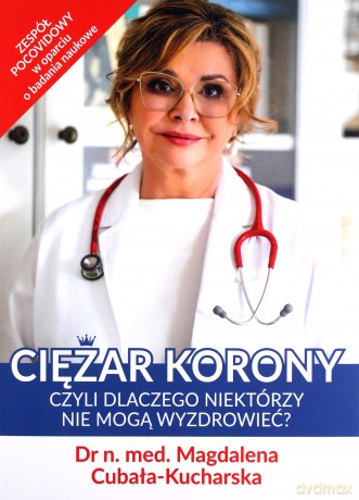 Ciężar korony, czyli dlaczego niektórzy nie mogą wyzdrowieć - Magdalena Cubała [KSIĄŻKA]