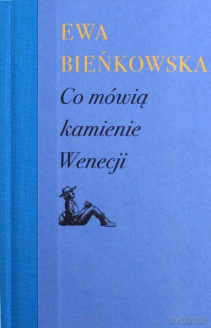 Co mówią kamienie Wenecji - Ewa Bieńkowska [KSIĄŻKA]