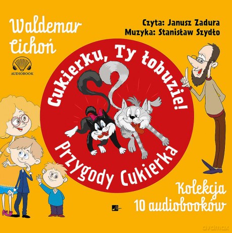 Cukierku, ty łobuzie! Przygody Cukierka. Kolekcja 10 audiobooków - Waldemar Cichoń [AUDIOBOOK]